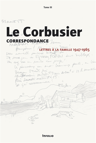 Correspondance. Vol. 3. Lettres à la famille, 1947-1965