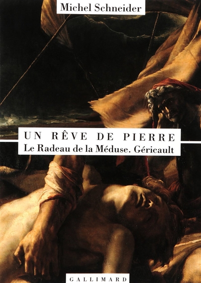 Un rêve de pierre : Le radeau de la Méduse, Géricault