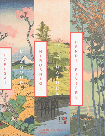 L'amour de la nature : Hokusaï, Hiroshige, Henri Rivière : exposition, Quimper, Musée départemental breton, du 28 juin au 28 septembre 2014