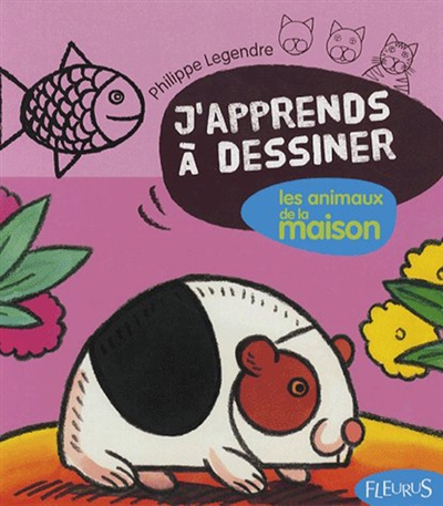 J'APPRENDS À DESSINER LES ANIMAUX DE LA MAISON