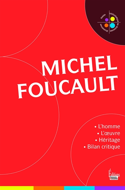 michel foucault : l'homme et l'oeuvre : héritage et bilan critique