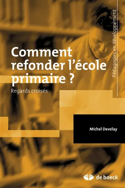 Comment refonder l'école primaire ? : regards croisés