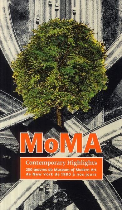MOMA, contemporary highlights : 250 oeuvres du Museum of modern art de New York de 1980 à nos jours
