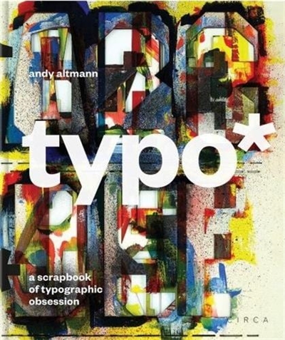 Typo* : A Scrapbook of Typographic Obsession