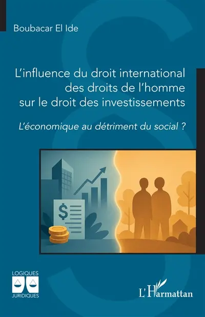 L'influence du droit international des droits de l'homme sur le droit des investissements : l'économique au détriment du social ?