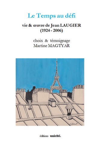 Le temps au défi : vie & oeuvre de Jean Laugier (1924-2006)