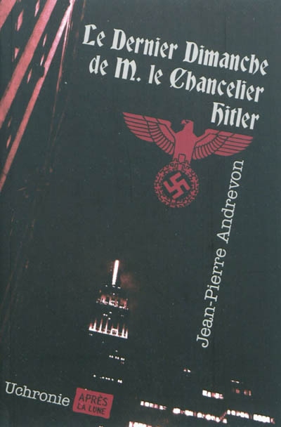Le dernier dimanche de M. le chancelier Hitler : uchronie
