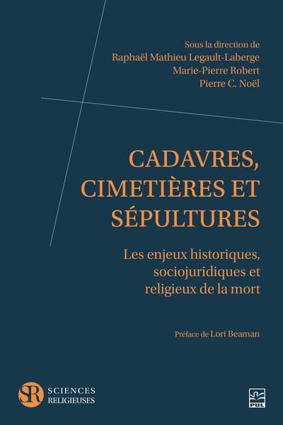 Cadavres, cimetières et sépultures : les enjeux historiques, sociojuridiques et religieux de la mort