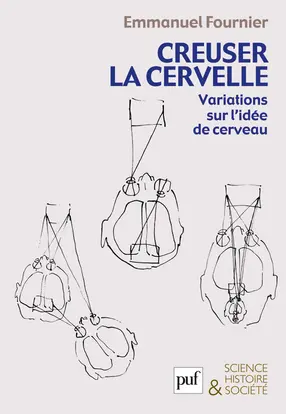 Creuser la cervelle : variations sur l'idée de cerveau