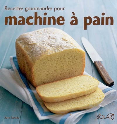 Recettes gourmandes pour machine à pain