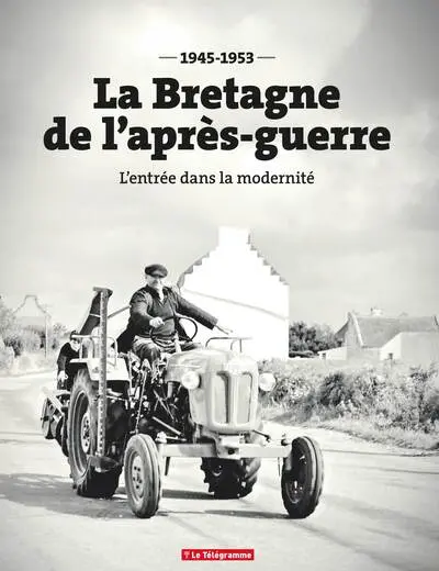 1945-1953, la Bretagne de l'après-guerre : l'entrée dans la modernité