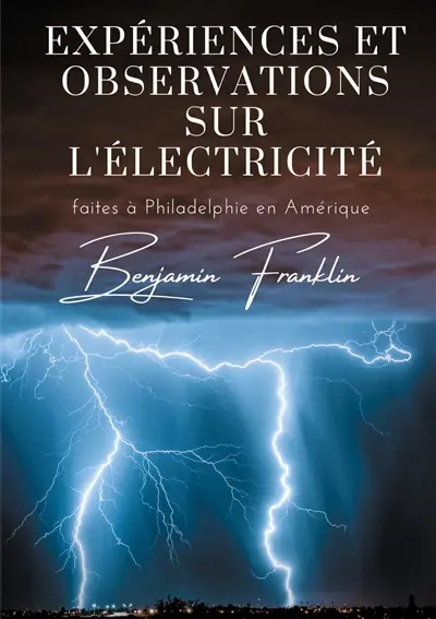 Expériences et observations sur l'électricité : faites à Philadelphie en Amérique
