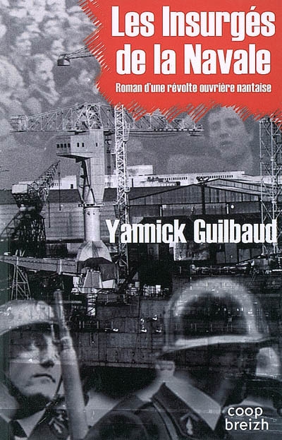 Les insurgés de la navale : roman d'une révolte ouvrière nantaise