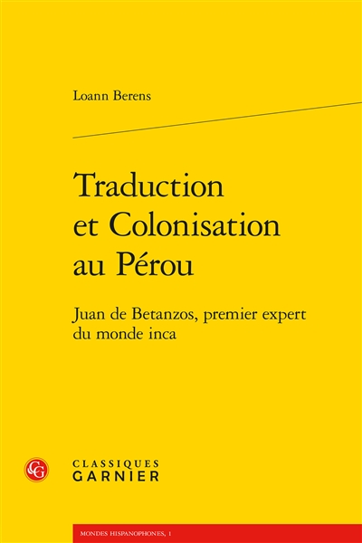 Traduction et colonisation au Pérou : Juan de Betanzos, premier expert du monde inca