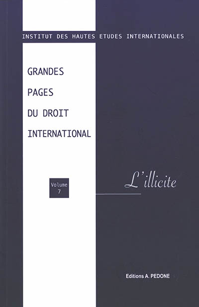 Grandes pages du droit international. Vol. 7. L'illicite