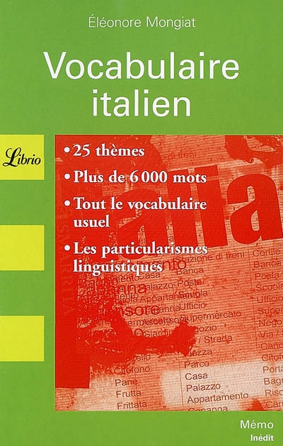 Vocabulaire italien : 25 thèmes, plus de 6.000 mots, tout le vocabulaire usuel, les particularismes linguistiques