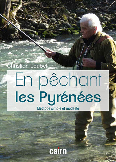 En pêchant les Pyrénées : méthode simple et modeste