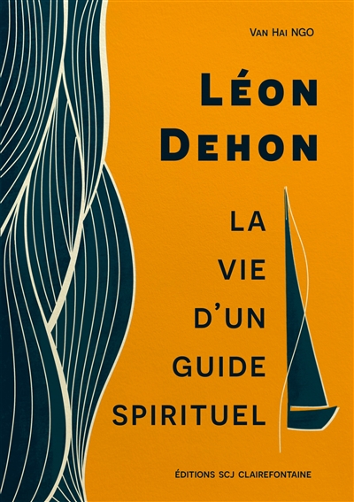 Léon Dehon : La vie d'un guide spirituel