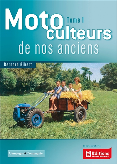 Motoculteurs de nos anciens. Vol. 1