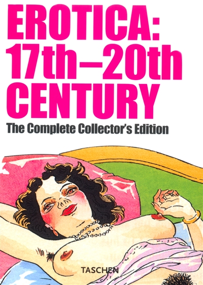 Erotica, 17th-20th century : the complete collector's edition