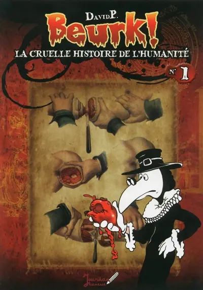 Beurk ! : la cruelle histoire de l'humanité. Vol. 1