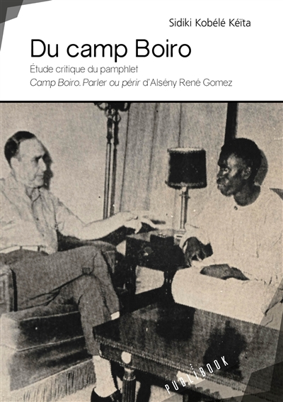 Du camp Boiro : étude critique du pamphlet Camp Boiro, parler ou périr d'Alsény René Gomez