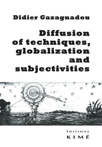Diffusion of techniques, globalization and subjectivities