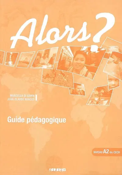 Alors ? niveau A2 du CECR : guide pédagogique