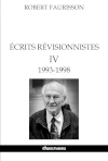 Ecrits révisionnistes IV : 1993-1998