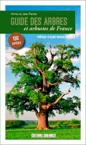 Guide des arbres et arbustes de France : 130 espèces à découvrir