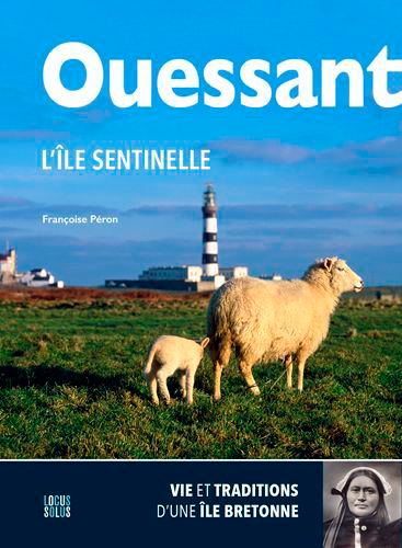 Ouessant, l'île sentinelle : vie et traditions d'une île bretonne