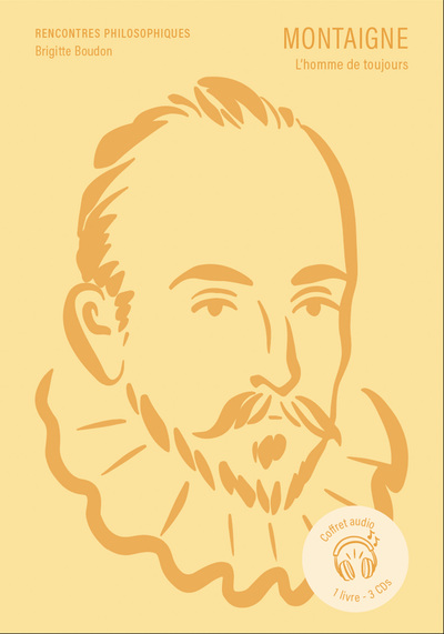 Montaigne : l'homme de toujours : coffret audio, 1 livre, 3 CDs