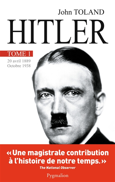 Adolf Hitler. Vol. 1. 20 avril 1889-octobre 1938
