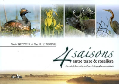 4 saisons entre terre & roselière : carnets d'observations d'un photographe naturaliste