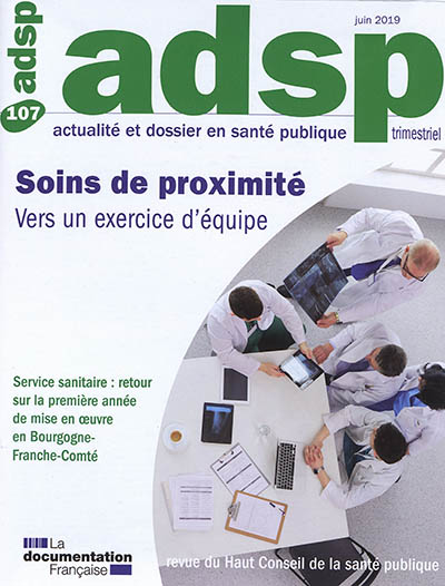 ADSP, actualité et dossier en santé publique, n° 107. Soins de proximité : vers un exercice d'équipe