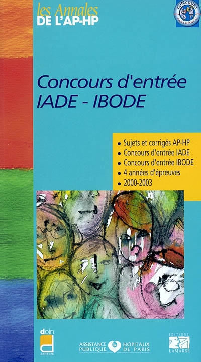 Concours d'entrée IADE, IBODE : sujets et corrigés 2000-2003 : 4 années d'épreuves