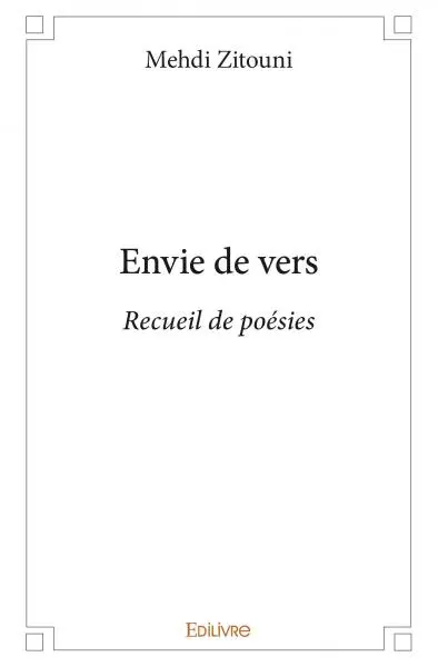 Envie de vers : Recueil de poésies