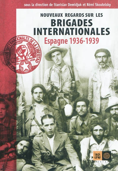 Nouveaux regards sur les Brigades internationales : Espagne, 1936-1939