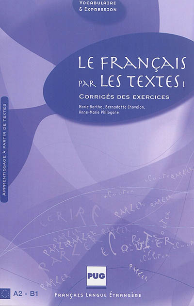 Le français par les textes. Vol. 1. Corrigés des exercices : A2-B1