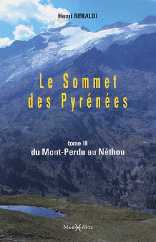 Le sommet des Pyrénées. Vol. 3. Du Mont-Perdu au Néthou
