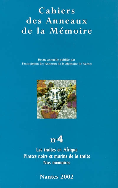 Cahiers des Anneaux de la mémoire, n° 4. Les traites en Afrique. Pirates noirs et marins de la traite. Nos mémoires