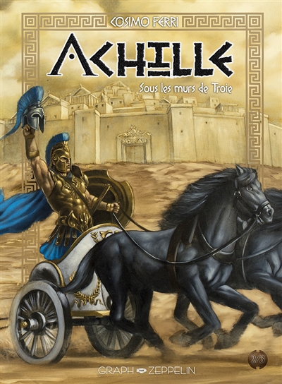 Achille. Vol. 2. Sous les murs de Troie