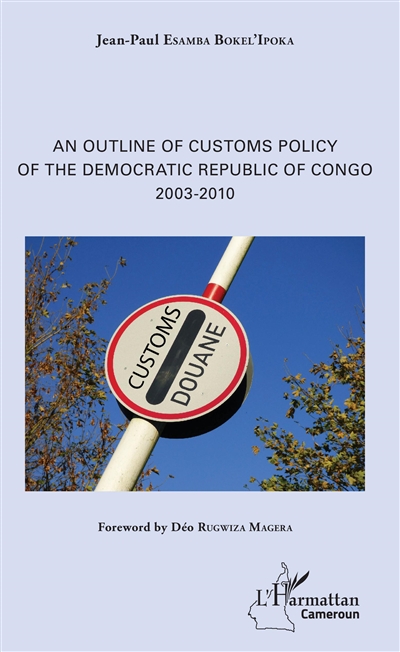 An outline of customs policy of the Democratic Republic of Congo : 2003-2010
