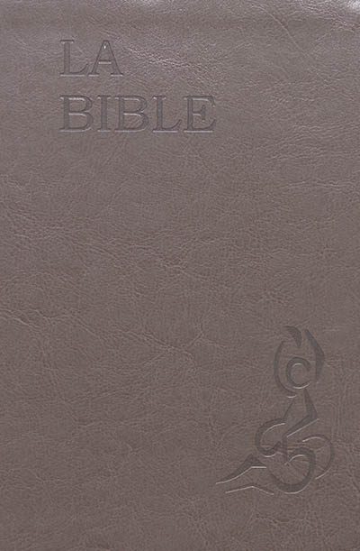 La Bible : Ancien Testament et Nouveau Testament : Parole de vie
