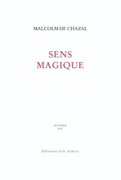 Edition complète des oeuvres de Malcolm de Chazal. Vol. 14. Sens magique
