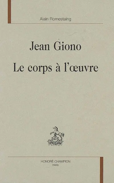 Jean Giono, le corps à l'oeuvre