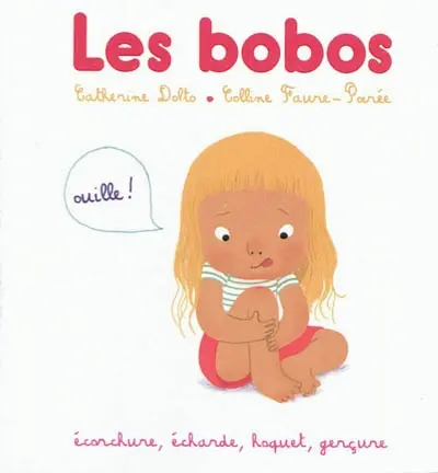 Les bobos. Ecorchure, écharde, hoquet, gerçure