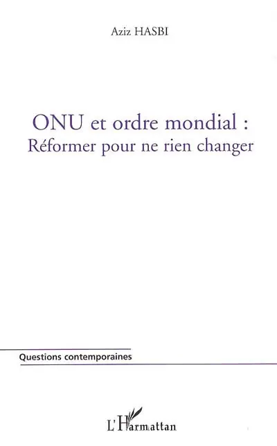 ONU et ordre mondial : réformer pour ne rien changer