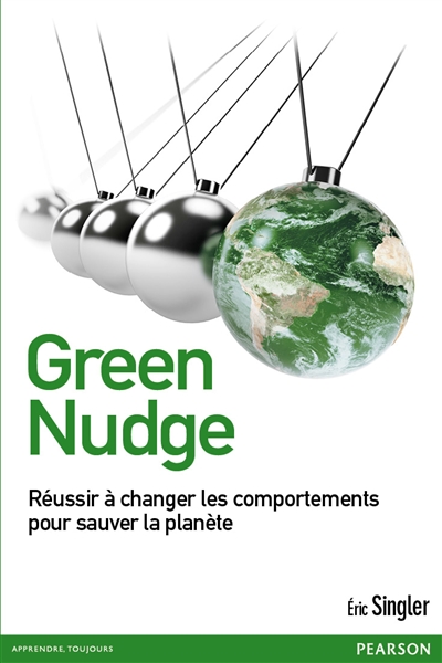 Green nudge : réussir à changer les comportements pour sauver la planète