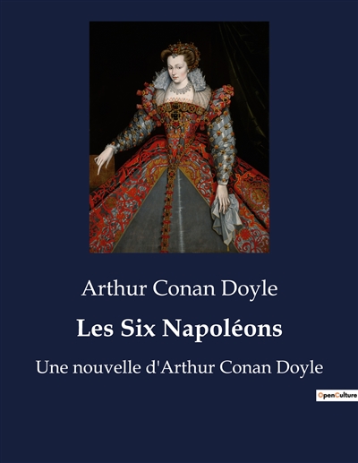 Les Six Napoléons : Une nouvelle d'Arthur Conan Doyle